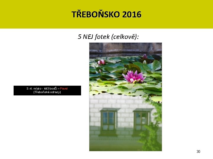 TŘEBOŇSKO 2016 5 NEJ fotek (celkově): 3. -4. místo - 443 bodů – Pavel