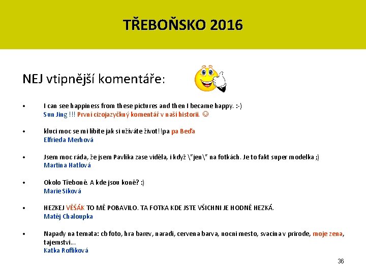 TŘEBOŇSKO 2016 NEJ vtipnější komentáře: • I can see happiness from these pictures and TŘEBOŇSKO 2016 NEJ vtipnější komentáře: • I can see happiness from these pictures and