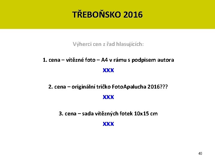 TŘEBOŇSKO 2016 Výherci cen z řad hlasujících: 1. cena – vítězné foto – A