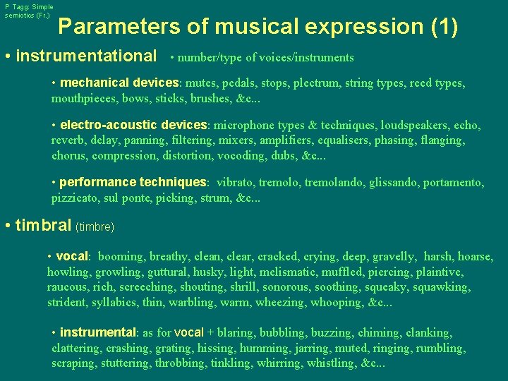 P Tagg: Simple semiotics (Fr. ) Parameters of musical expression (1) • instrumentational •