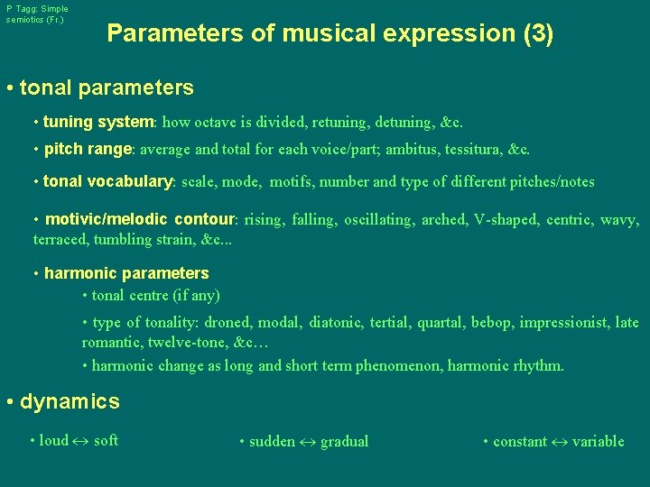 P Tagg: Simple semiotics (Fr. ) Parameters of musical expression (3) • tonal parameters