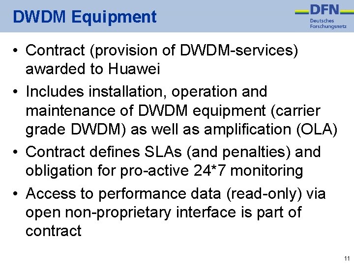 DWDM Equipment • Contract (provision of DWDM-services) awarded to Huawei • Includes installation, operation