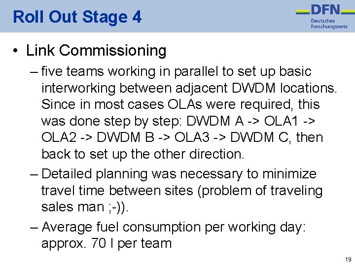 Roll Out Stage 4 • Link Commissioning – five teams working in parallel to