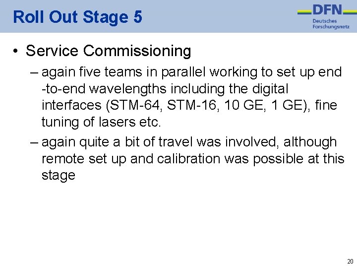 Roll Out Stage 5 • Service Commissioning – again five teams in parallel working