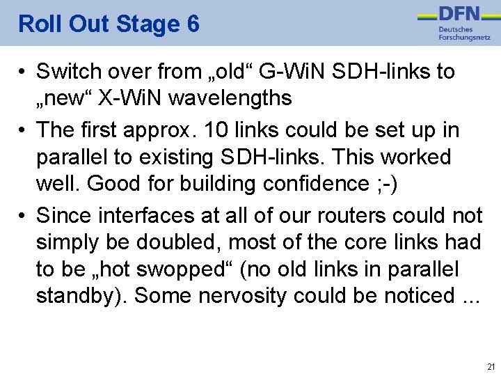 Roll Out Stage 6 • Switch over from „old“ G-Wi. N SDH-links to „new“