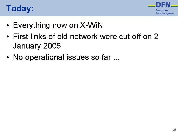 Today: • Everything now on X-Wi. N • First links of old network were