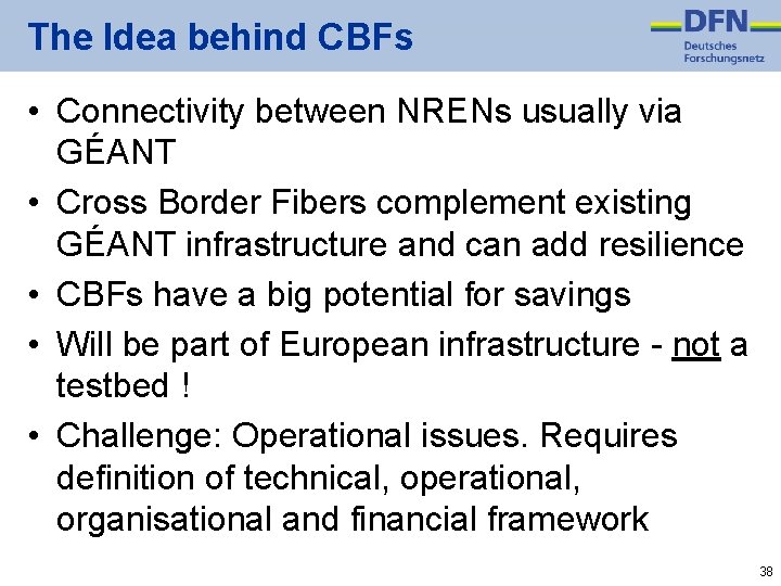 The Idea behind CBFs • Connectivity between NRENs usually via GÉANT • Cross Border