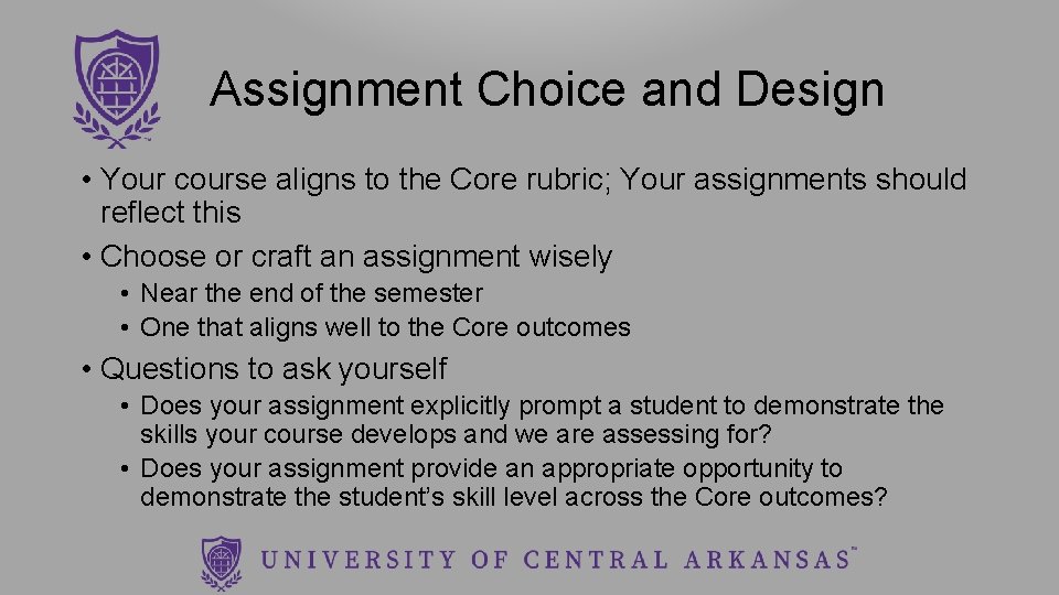 Assignment Choice and Design • Your course aligns to the Core rubric; Your assignments