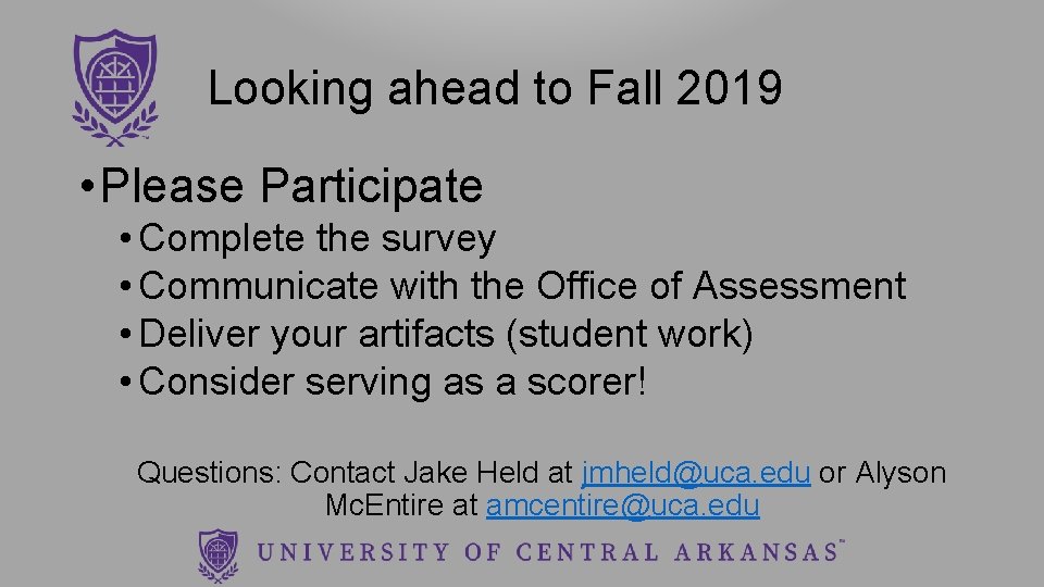 Looking ahead to Fall 2019 • Please Participate • Complete the survey • Communicate