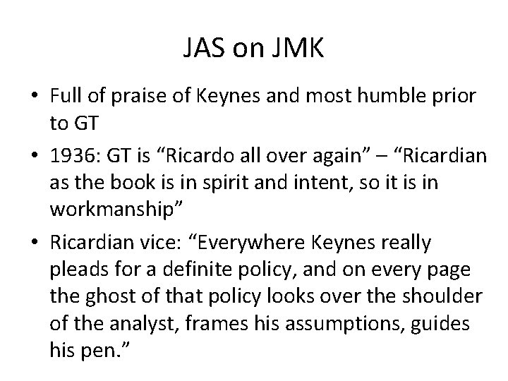 JAS on JMK • Full of praise of Keynes and most humble prior to JAS on JMK • Full of praise of Keynes and most humble prior to