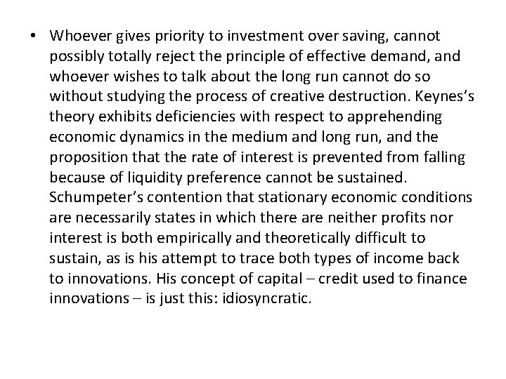  • Whoever gives priority to investment over saving, cannot possibly totally reject the
