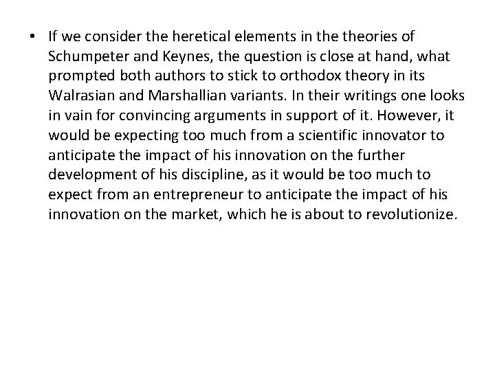  • If we consider the heretical elements in theories of Schumpeter and Keynes,