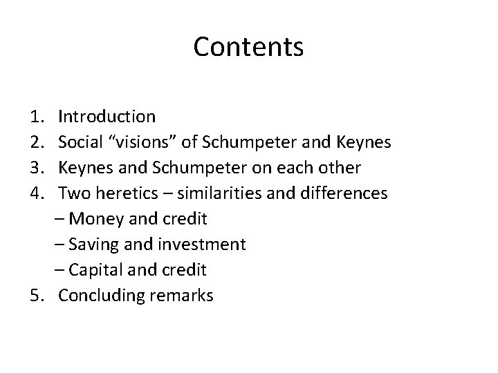 Contents 1. 2. 3. 4. Introduction Social “visions” of Schumpeter and Keynes and Schumpeter