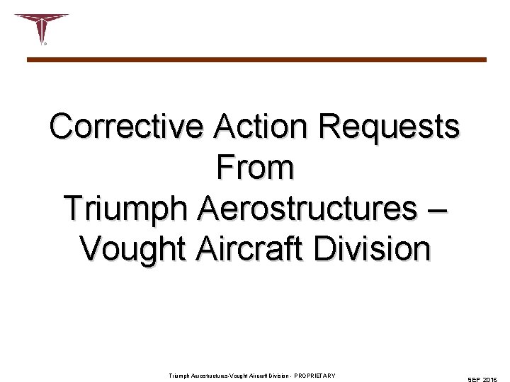 Corrective Action Requests From Triumph Aerostructures – Vought Aircraft Division Triumph Aerostructures-Vought Aircraft Division