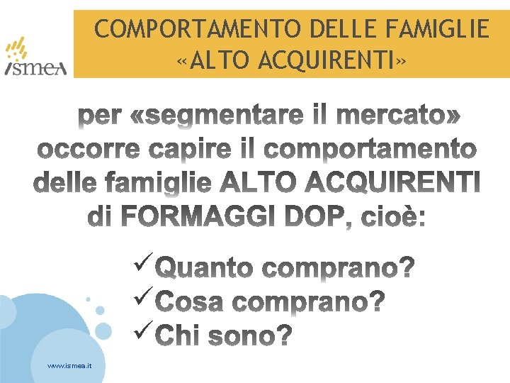 COMPORTAMENTO DELLE FAMIGLIE «ALTO ACQUIRENTI» ü ü ü www. ismea. it 