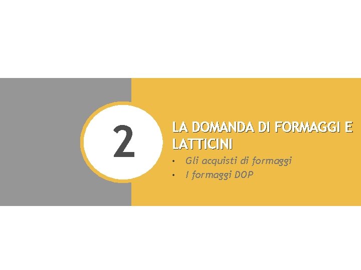 2 LA DOMANDA DI FORMAGGI E LATTICINI • • www. ismea. it Gli acquisti