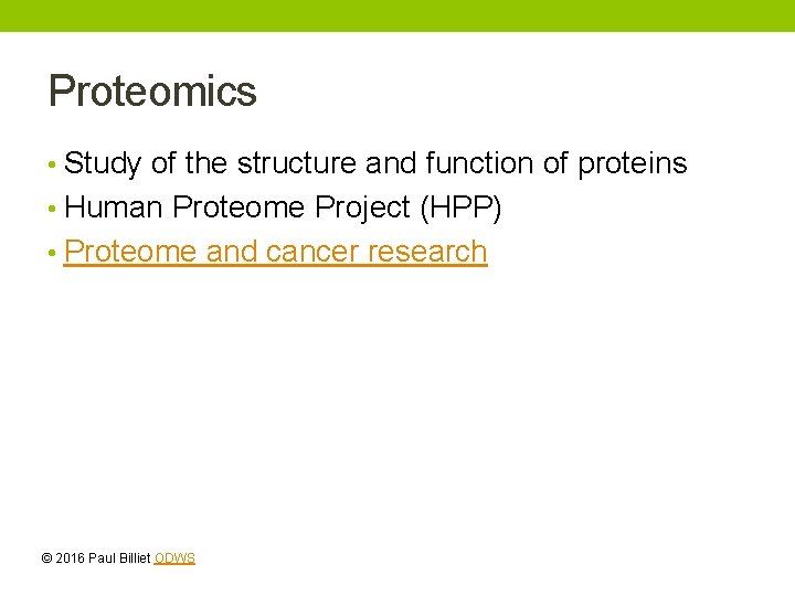 Proteomics • Study of the structure and function of proteins • Human Proteome Project Proteomics • Study of the structure and function of proteins • Human Proteome Project