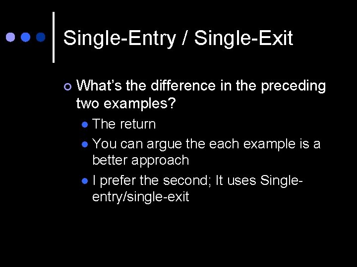 Single-Entry / Single-Exit ¢ What’s the difference in the preceding two examples? The return