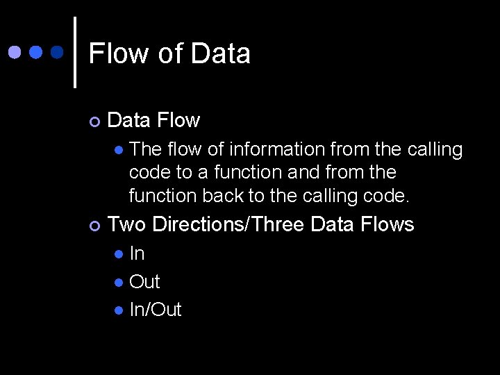 Flow of Data ¢ Data Flow l ¢ The flow of information from the