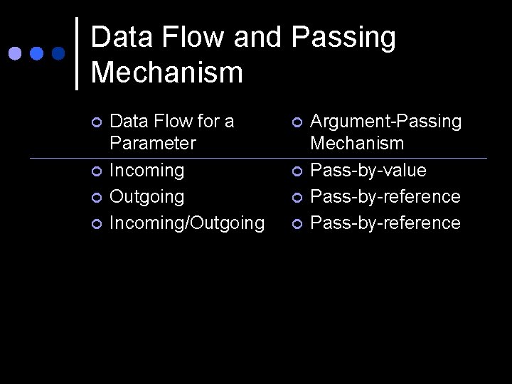 Data Flow and Passing Mechanism ¢ ¢ Data Flow for a Parameter Incoming Outgoing