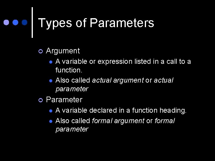 Types of Parameters ¢ Argument l l ¢ A variable or expression listed in