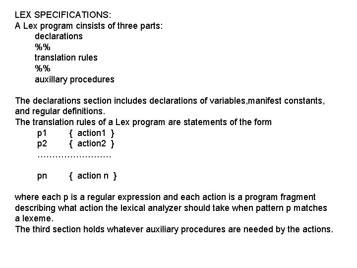 LEX SPECIFICATIONS: A Lex program cinsists of three parts: declarations %% translation rules %%