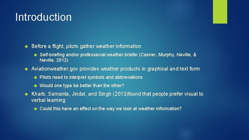 Introduction Before a flight, pilots gather weather information Self-briefing and/or professional weather briefer (Casner, Introduction Before a flight, pilots gather weather information Self-briefing and/or professional weather briefer (Casner,