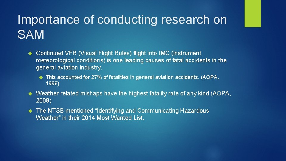 Importance of conducting research on SAM Continued VFR (Visual Flight Rules) flight into IMC Importance of conducting research on SAM Continued VFR (Visual Flight Rules) flight into IMC