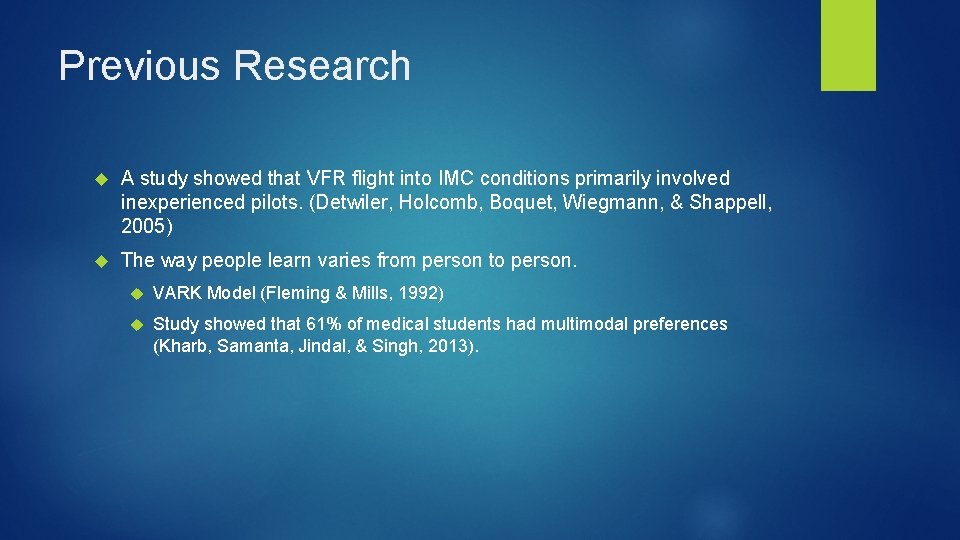 Previous Research A study showed that VFR flight into IMC conditions primarily involved inexperienced Previous Research A study showed that VFR flight into IMC conditions primarily involved inexperienced