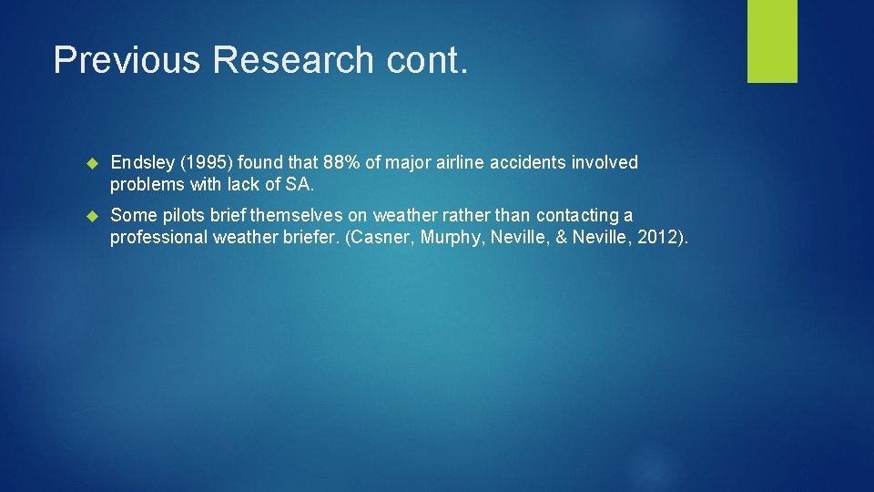 Previous Research cont. Endsley (1995) found that 88% of major airline accidents involved problems Previous Research cont. Endsley (1995) found that 88% of major airline accidents involved problems