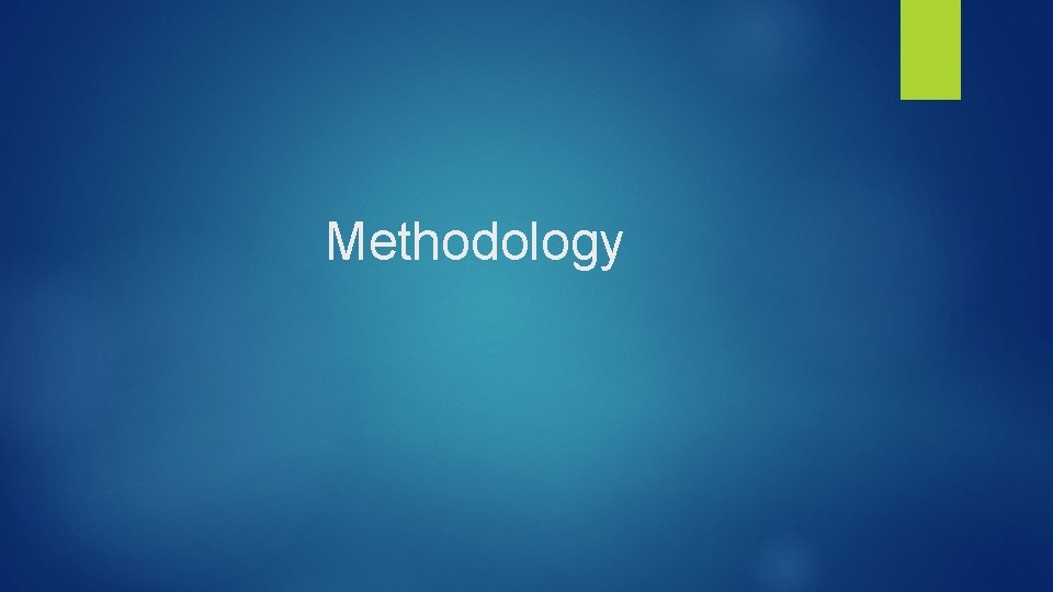 Methodology Methodology