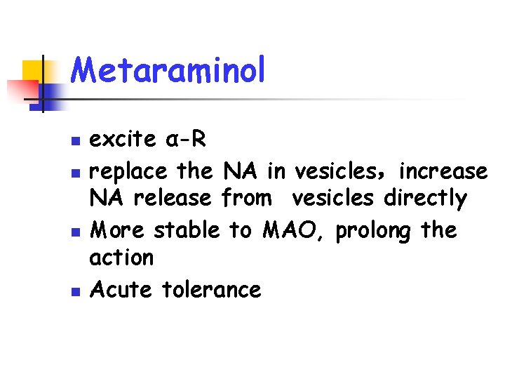 Metaraminol n n excite α-R replace the NA in vesicles，increase NA release from vesicles