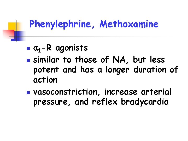 Phenylephrine, Methoxamine n n n α 1 -R agonists similar to those of NA,