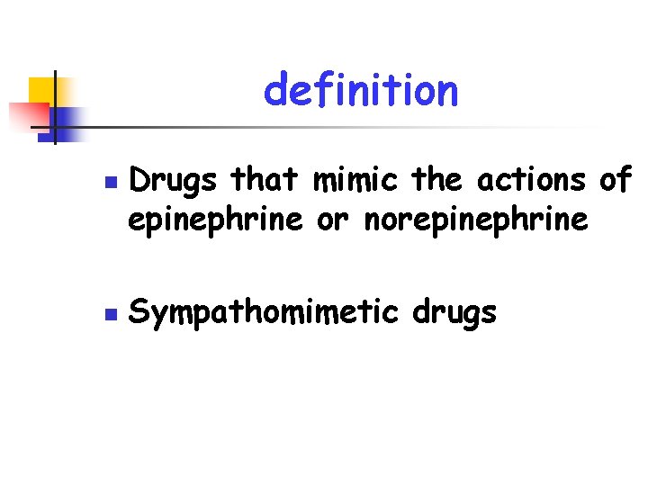 definition n n Drugs that mimic the actions of epinephrine or norepinephrine Sympathomimetic drugs