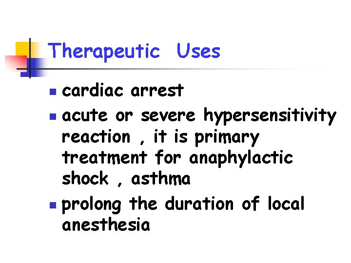 Therapeutic Uses cardiac arrest n acute or severe hypersensitivity reaction , it is primary