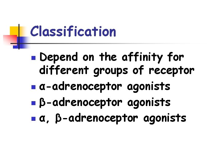 Classification Depend on the affinity for different groups of receptor n α-adrenoceptor agonists n