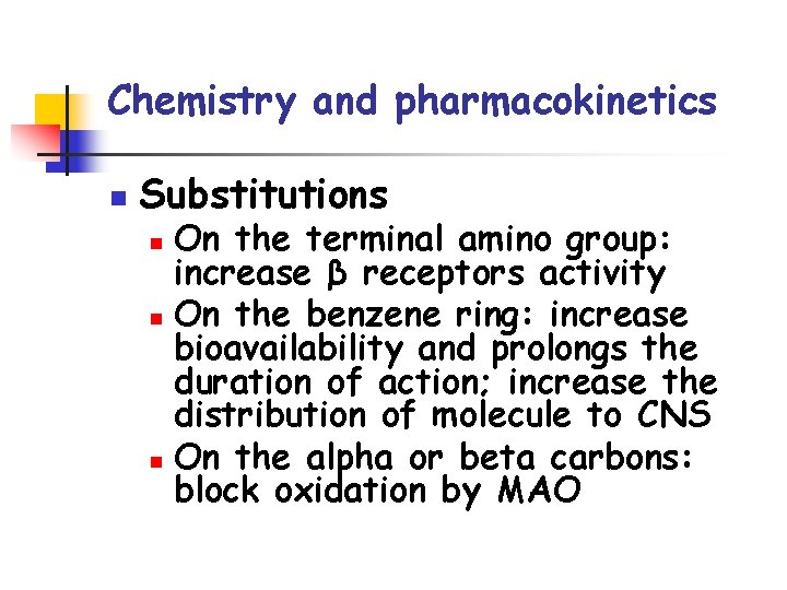 Chemistry and pharmacokinetics n Substitutions On the terminal amino group: increase β receptors activity