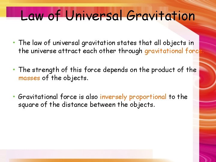 Law of Universal Gravitation • The law of universal gravitation states that all objects