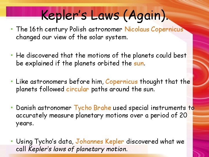 Kepler’s Laws (Again). • The 16 th century Polish astronomer Nicolaus Copernicus changed our