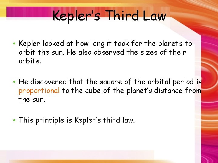 Kepler’s Third Law • Kepler looked at how long it took for the planets