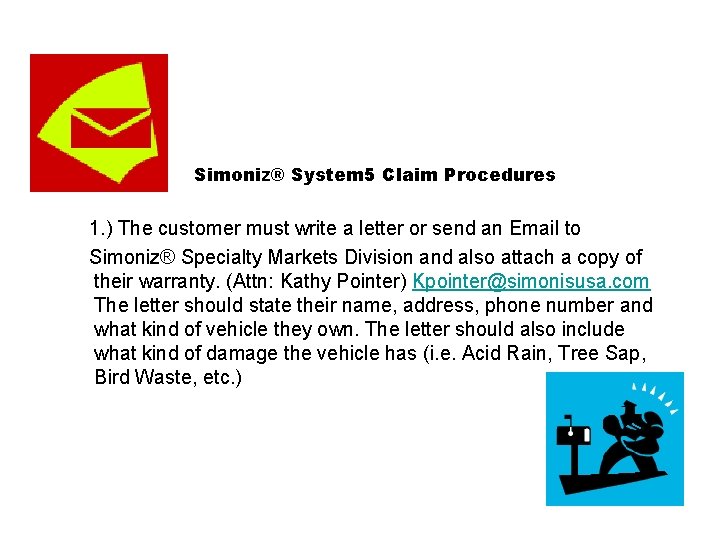 Simoniz® System 5 Claim Procedures 1. ) The customer must write a letter or