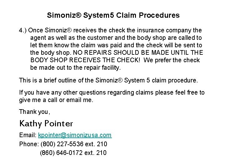 Simoniz® System 5 Claim Procedures 4. ) Once Simoniz® receives the check the insurance