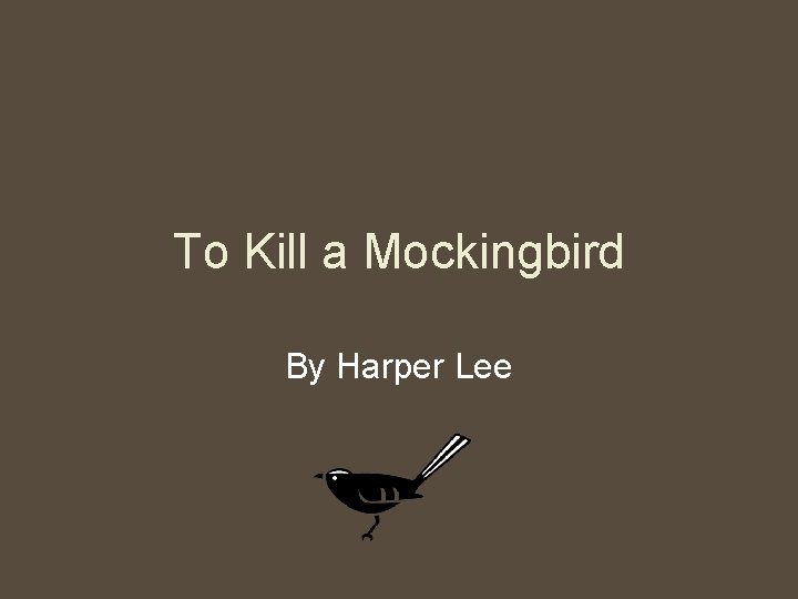 To Kill a Mockingbird By Harper Lee 