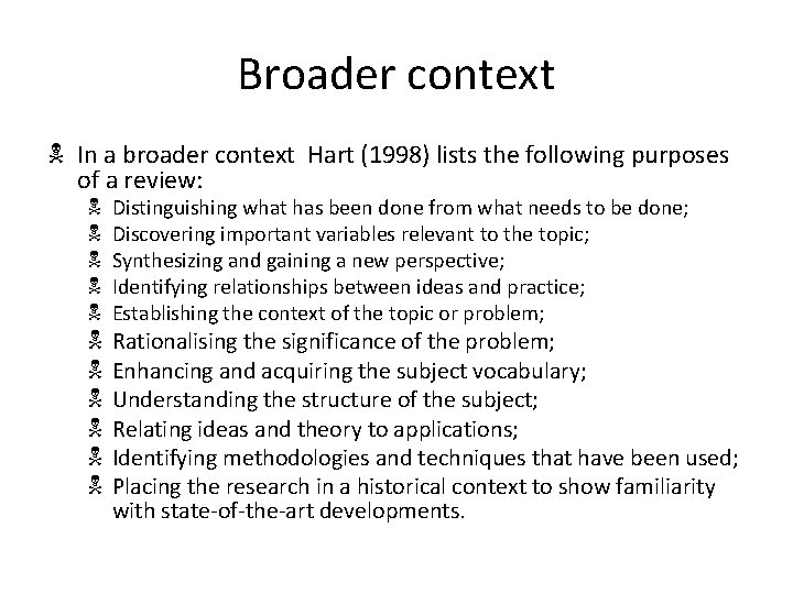 Broader context N In a broader context Hart (1998) lists the following purposes of