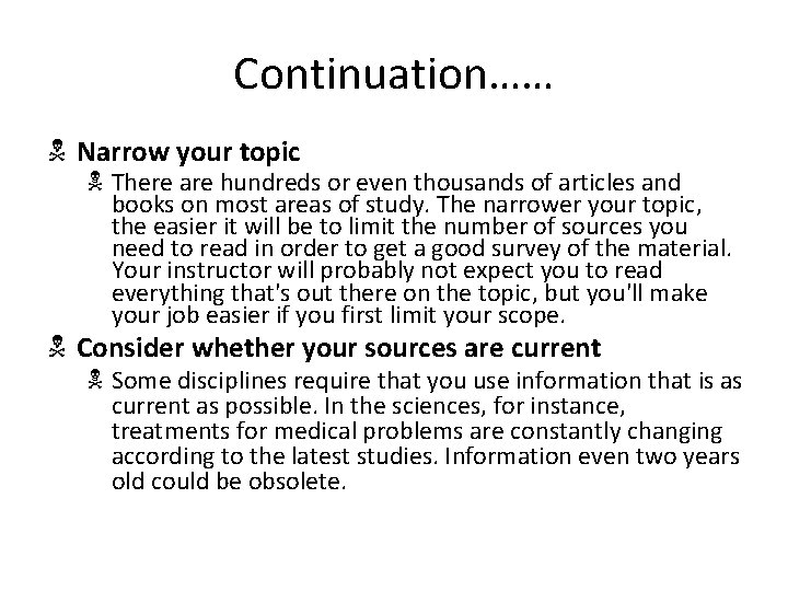 Continuation…… N Narrow your topic N There are hundreds or even thousands of articles