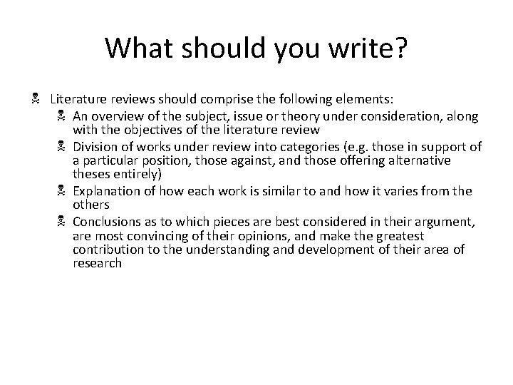 What should you write? N Literature reviews should comprise the following elements: N An