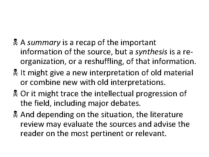 N A summary is a recap of the important information of the source, but