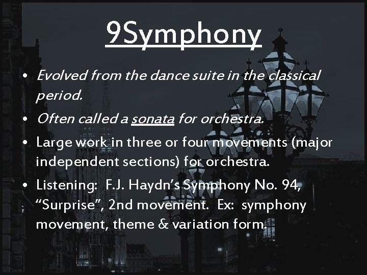 9 Symphony • Evolved from the dance suite in the classical period. • Often