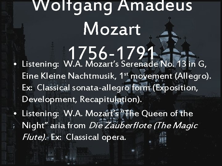 Wolfgang Amadeus Mozart 1756 -1791 • Listening: W. A. Mozart’s Serenade No. 13 in