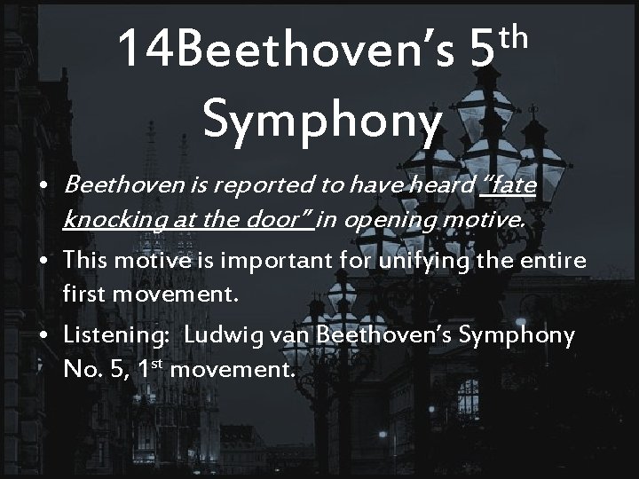 14 Beethoven’s Symphony th 5 • Beethoven is reported to have heard “fate knocking